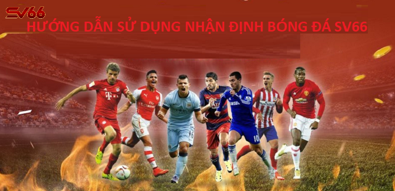 Nhận Định Bóng Đá SV66 - Khám Phá Bí Quyết Thắng Lớn Trong Cá Cược 6 Hướng Dẫn Sử Dụng Nhận Định Bóng Đá SV66