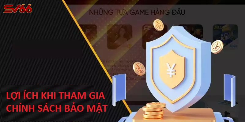 Chính Sách Bảo Mật SV66 - Lá Chắn Cực An Toàn Cho Trải Nghiệm Cá Cược 2 Lợi Ích Khi Tham Gia Cá Cược Với Chính Sách Bảo Mật SV66